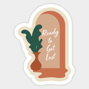 Ready to Get Lost Sticker